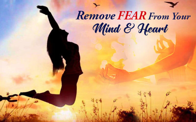 Technique To Remove Fear From Your Mind And Heart